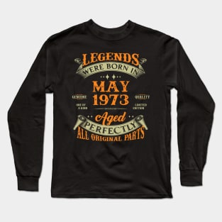 50th Birthday Gift Legends Born In May 1973 50 Years Old Long Sleeve T-Shirt